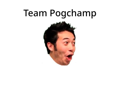 songs for team pogchamp 