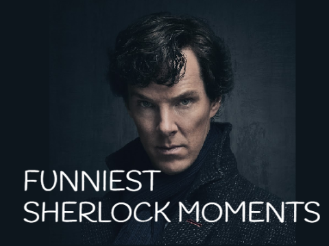 Funniest Sherlock Moments