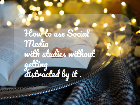 How to focus on studies with social media !