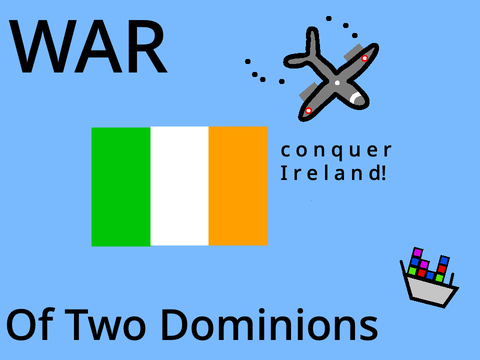 War of Two Dominions- Irish Conquest