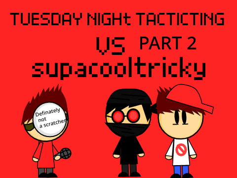 TNT,Vs Supacooltricky PART 2