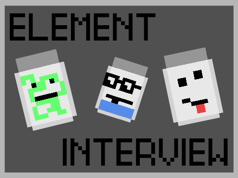 ELEMENT INTERVIEW (DEMO) (Collab with PixalPica416)
