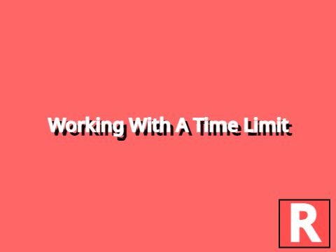 Working With A Time Limit