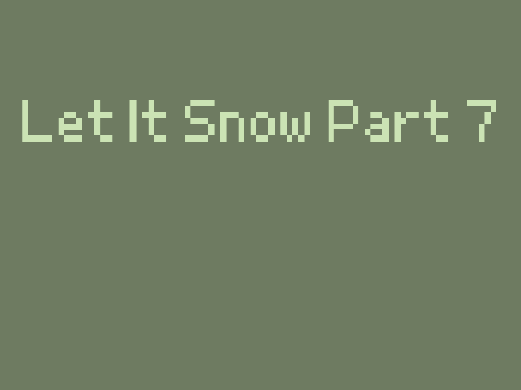 Let it Snow Part 7