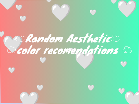 ☁Random Aesthetic☁ ☁Color Recommendations☁