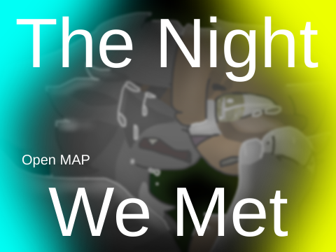 The Night We Met ( Open MAP )