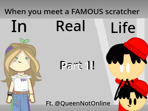 When You Meet A Famous Scratcher IRL||An Animation|| Ft.@QueenNotOnline|| #animation #trending #all