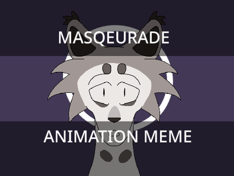 ☾☀↻ MASQUERADE ORIGINAL ANIMATION MEME ↻☀☽ DTAE ↻☀☽