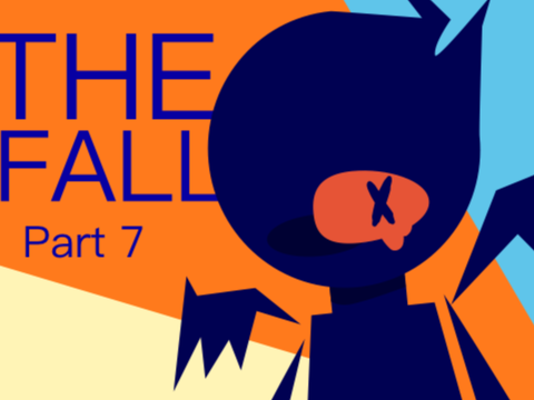 [THE FALL] Part 7