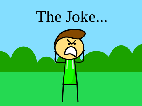 The Joke...