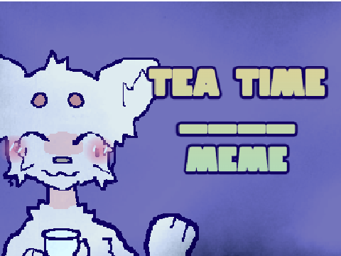 Tea time | meme