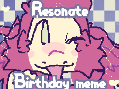 RESONATE ||  birthday meme 