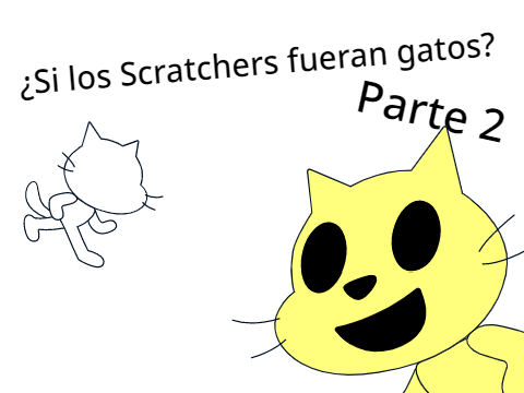 ¿Si los Scratchers fueran gatos? Parte 2