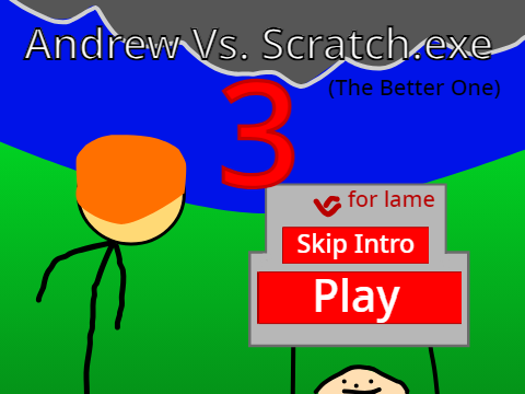 Andrew Vs. Scratch.exe 3 - The Better One!