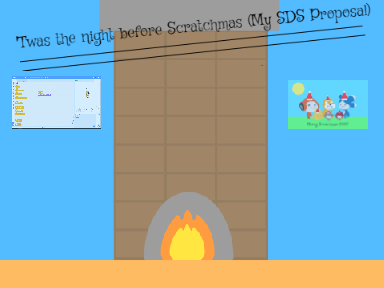 'Twas the night before Scratchmas (My SDS Proposal)