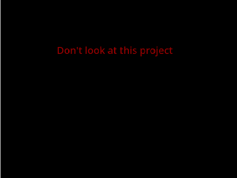 Don't look at this project