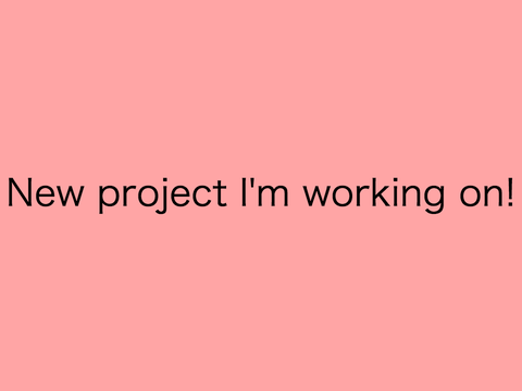 A New Project I'm working on!