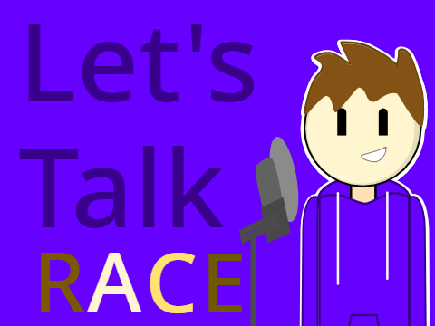 E3 S1 Let's Talk "RACE"