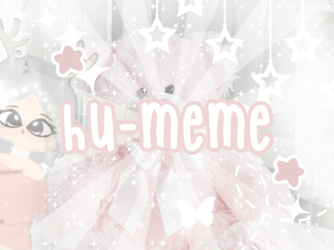 [RESHARED] ♡|| Hu-Meme ˊˎ-