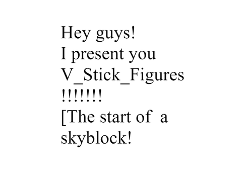 V_Stick_Figures  Ep2 [The start of a sky block]