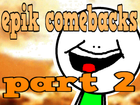 epik comebacks (YT)
