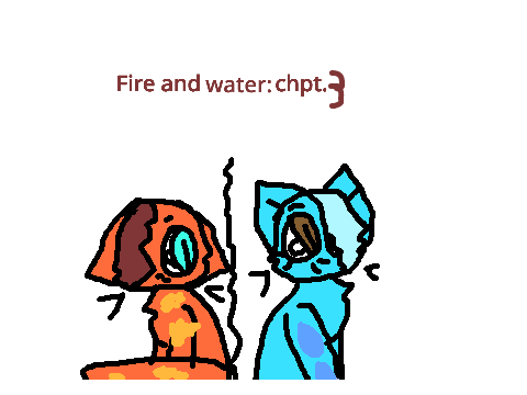 Fire and water: chpt. 3