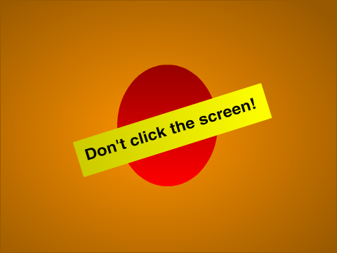 Don't Click the Screen