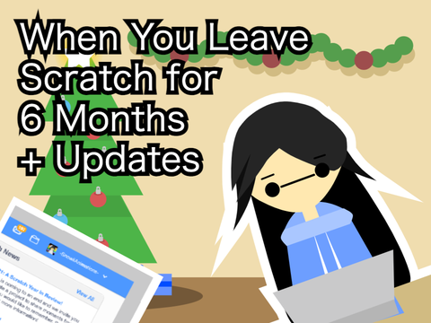When You Leave Scratch for 6 Months + Updates