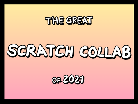 The Great Scratch Collab Re-entry (Read desc)