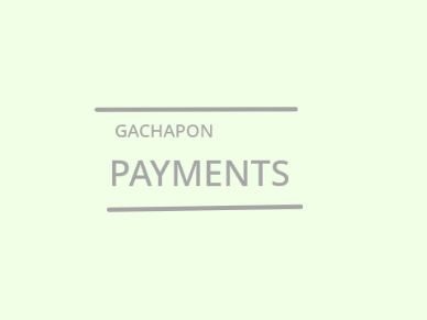  ༶•┈┈Gachapon payments┈┈•༶