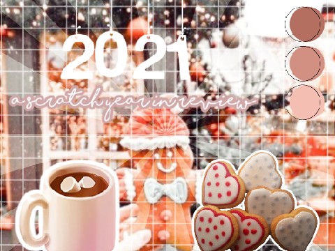 ⛄┇2021 A Scratch Year In Review