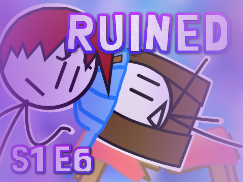 Ruined S1 E6