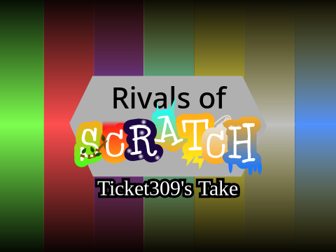 Rivals of Scratch | Ticket309's Take