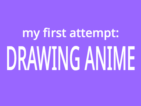 my first attempt: drawing anime
