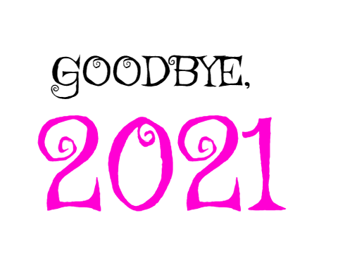 Goodbye 2021, We will miss you 