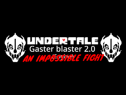 Gaster blaster fight (Super hard)- engine 2.0