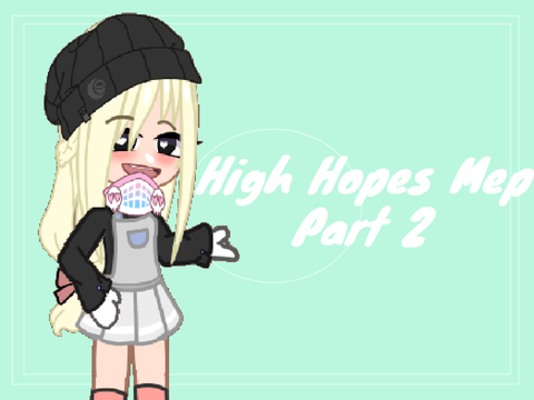 High Hopes || Part 2