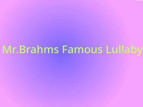 Mr. Brahms' Famous Lullaby