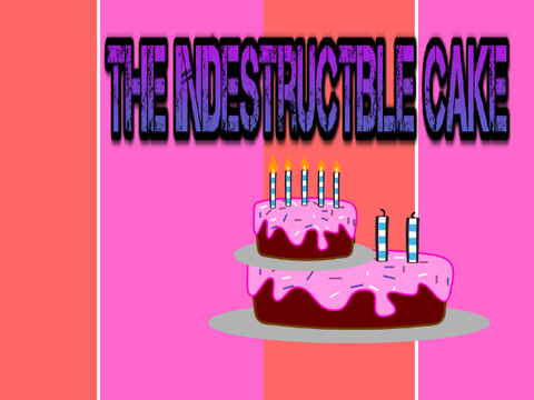 the indestructible cake