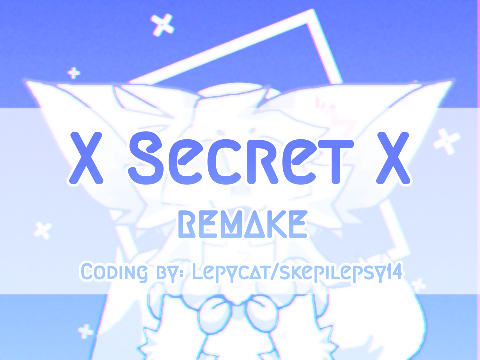 X Secrets X || REMAKE