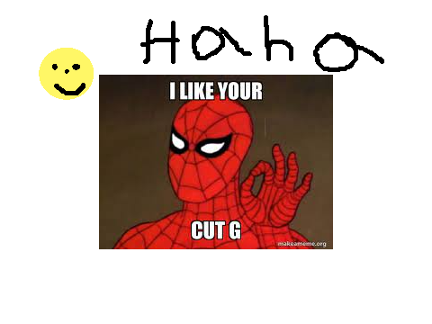 I like your cut g meme