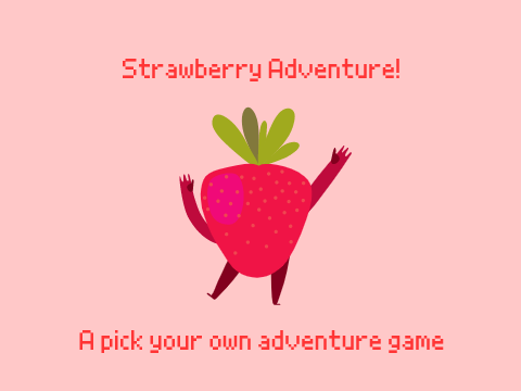 Strawberry Pick your own Adventure