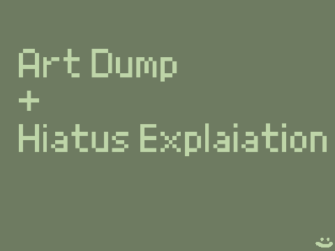 I'm Back + Art Dump