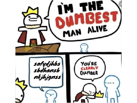 The Dumbest Man Alive Meme Template remix remix