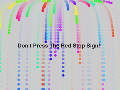 Don't Press The Red Stop Sign !
