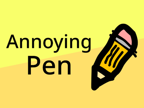 Annoying Pen
