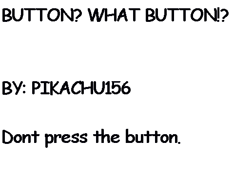 BUTTON? WHAT BUTTON!?