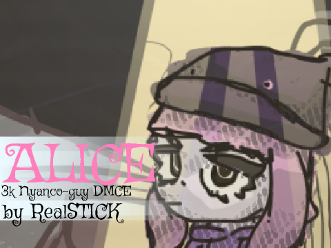 ALICE || nyanco-guy DMCE