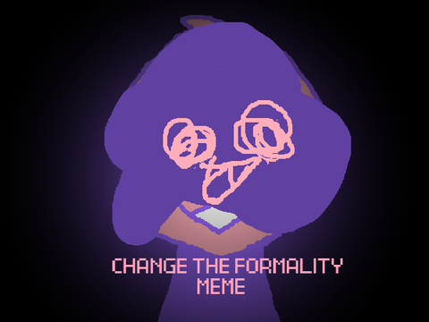 change the formality meme