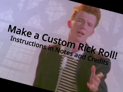Make a Custom Rick Roll! Remick